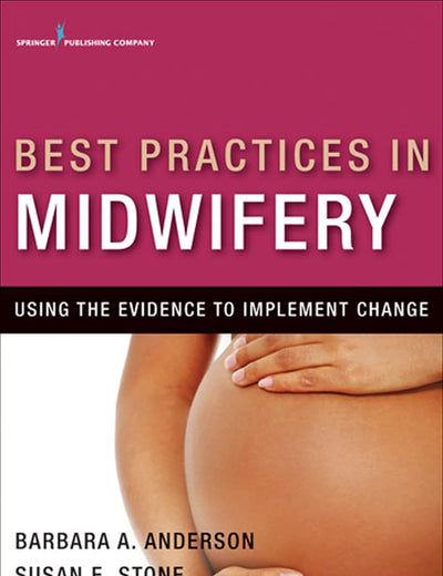 Best Practices in Midwifery: Using the Evidence to Implement Change