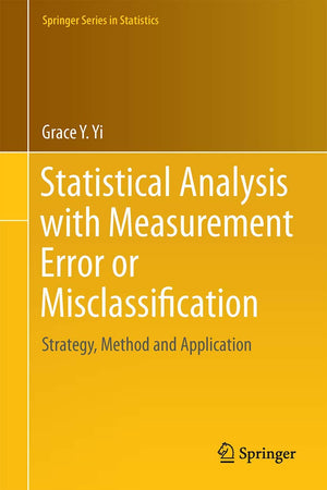Statistical Analysis with Measurement Error or Misclassification: Strategy, Method and Application (Springer Series in Statistics)