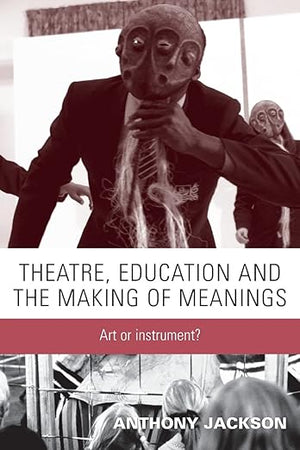 Theatre, education and the making of meanings: Art or instrument?