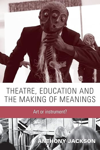 Theatre, education and the making of meanings: Art or instrument?