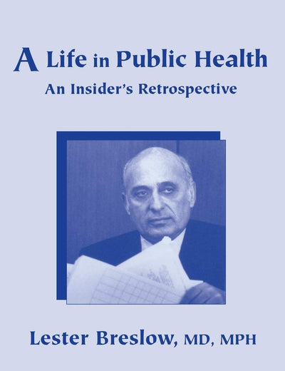 A Life in Public Health: An Insider's Retrospective