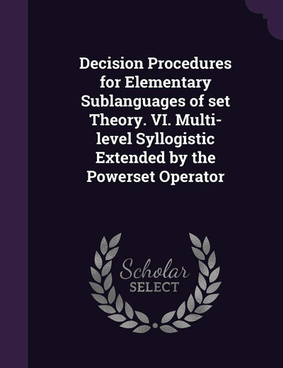 Decision Procedures for Elementary Sublanguages of set Theory. VI. Multi-level Syllogistic Extended by the Powerset Operator