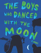 The Boys Who Danced with the Moon