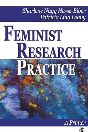 Feminist Research Practice: A Primer