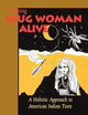 KEEPING SLUG WOMAN ALIVE: A Holistic Approach to American Indian Texts