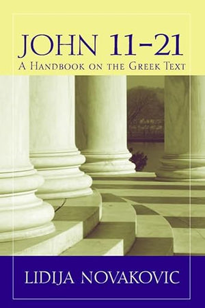 John 11–21: A Handbook on the Greek Text (Baylor Handbook on the Greek New Testament)
