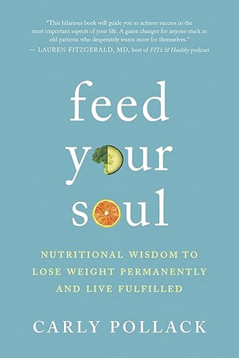 Feed Your Soul: Nutritional Wisdom to Lose Weight Permanently and Live Fulfilled