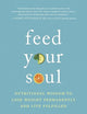 Feed Your Soul: Nutritional Wisdom to Lose Weight Permanently and Live Fulfilled