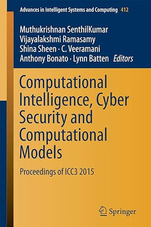 Computational Intelligence, Cyber Security and Computational Models: Proceedings of ICC3 2015 (Advances in Intelligent Systems and Computing, 412)