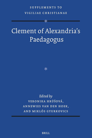 Clement of Alexandria's Paedagogus (Vigiliae Christianae, Supplements, 188)