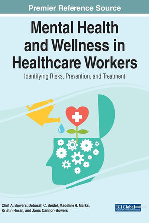 Mental Health and Wellness in Healthcare Workers: Identifying Risks, Prevention, and Treatment (Advances in Psychology, Mental Health, and Behavioral Studies)