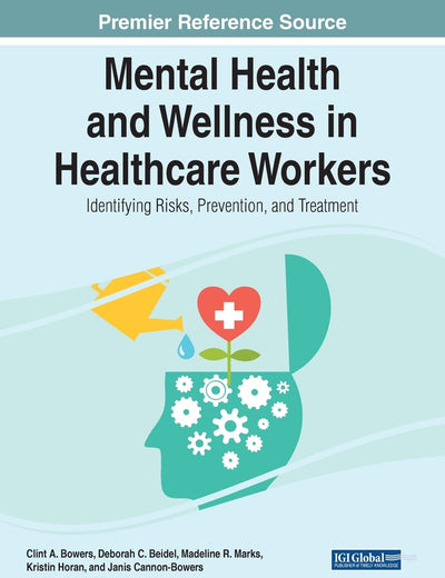 Mental Health and Wellness in Healthcare Workers: Identifying Risks, Prevention, and Treatment (Advances in Psychology, Mental Health, and Behavioral Studies)