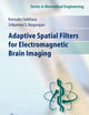Adaptive Spatial Filters for Electromagnetic Brain Imaging (Series in Biomedical Engineering)