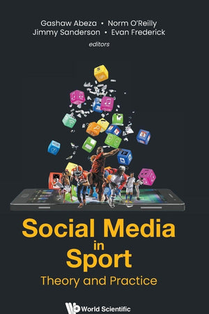 SOCIAL MEDIA IN SPORT: THEORY AND PRACTICE (Emerging Issues and Trends in Sport Business, 2)