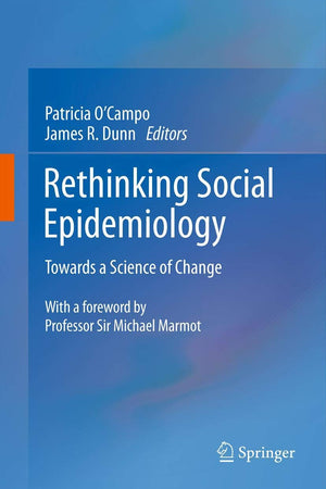 Rethinking Social Epidemiology: Towards a Science of Change