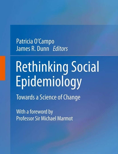 Rethinking Social Epidemiology: Towards a Science of Change