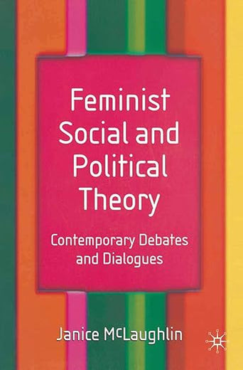 Feminist Social and Political Theory: Contemporary Debates and Dialogues