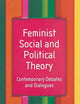 Feminist Social and Political Theory: Contemporary Debates and Dialogues