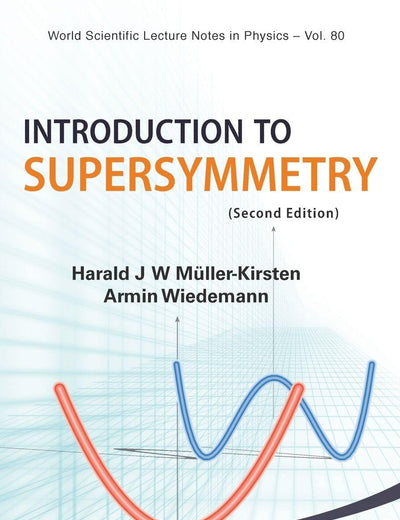 INTRODUCTION TO SUPERSYMMETRY (2ND EDITION) (World Scientific Lecture Notes in Physics)