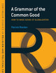 A Grammar of the Common Good: Speaking of Globalization (Continuum Studies in Religion and Political Culture)