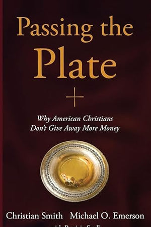 Passing the Plate: Why American Christians Don't Give Away More Money