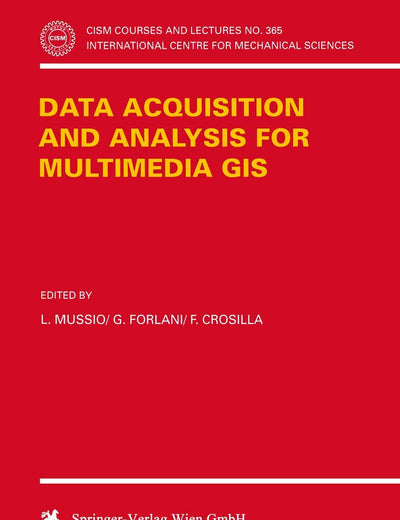 Data Acquisition and Analysis for Multimedia GIS (CISM International Centre for Mechanical Sciences, 365)