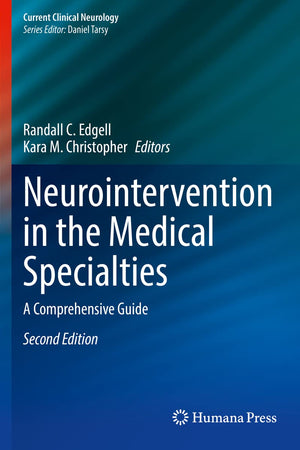 Neurointervention in the Medical Specialties: A Comprehensive Guide (Current Clinical Neurology)