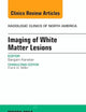 Imaging of White Matter, An Issue of Radiologic Clinics of North America (Volume 52-2) (The Clinics: Radiology, Volume 52-2)