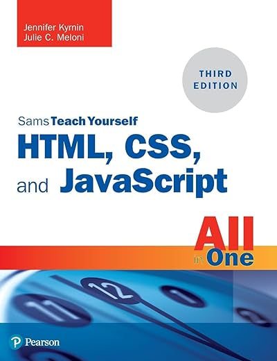 HTML, CSS, and JavaScript All in One: Covering HTML5, CSS3, and ES6, Sams Teach Yourself