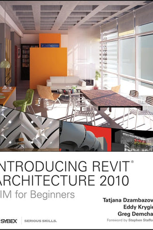 Introducing Revit Architecture 2010: BIM for Beginners