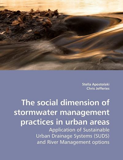The social dimension of stormwater management practices in urban areas: Application of Sustainable Urban Drainage Systems (SUDS) and River Management options