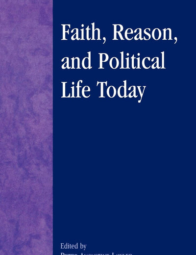 Faith, Reason, and Political Life Today (Applications of Political Theory)