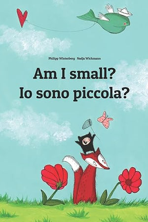Am I small? Io sono piccola?: Children's Picture Book English-Italian (Bilingual Edition)