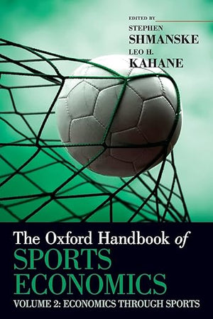 The Oxford Handbook of Sports Economics: Volume 2: Economics Through Sports