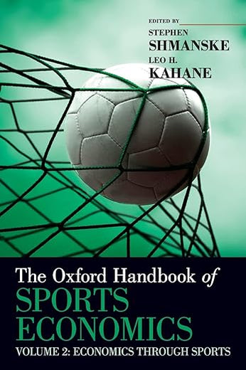 The Oxford Handbook of Sports Economics: Volume 2: Economics Through Sports