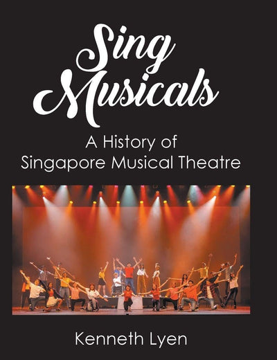 Sing Musicals: A History Of Singapore Musical Theatre