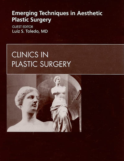 Emerging Techniques in Aesthetic Plastic Surgery, An Issue of Clinics in Plastic Surgery (Volume 36-2) (The Clinics: Surgery, Volume 36-2)