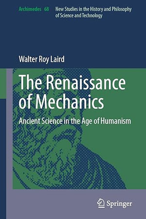 The Renaissance of Mechanics: Ancient Science in the Age of Humanism (Archimedes, 68)