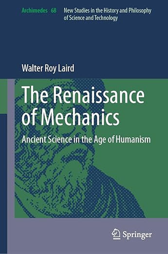 The Renaissance of Mechanics: Ancient Science in the Age of Humanism (Archimedes, 68)