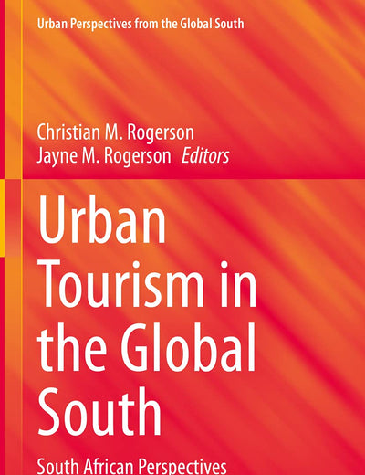 Urban Tourism in the Global South: South African Perspectives (GeoJournal Library)