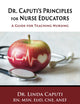 Dr. Caputi’s Principles for Nurse Educators: A Guide for Teaching Nursing