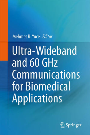 Ultra-Wideband and 60 GHz Communications for Biomedical Applications