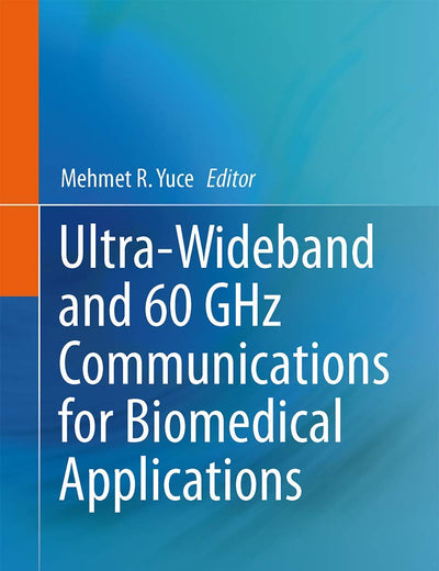 Ultra-Wideband and 60 GHz Communications for Biomedical Applications