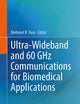 Ultra-Wideband and 60 GHz Communications for Biomedical Applications