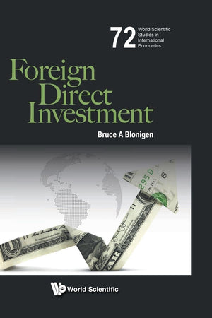 Foreign Direct Investment (World Scientific Studies in International Economics, 72)