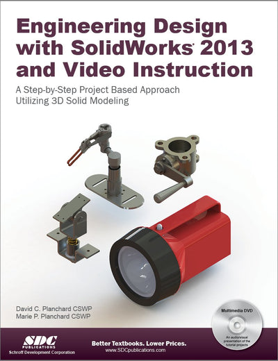 Engineering Design With SolidWorks 2013 and Video Instruction: A Step-by-sept Project Based Approach 3d Solid Modeling