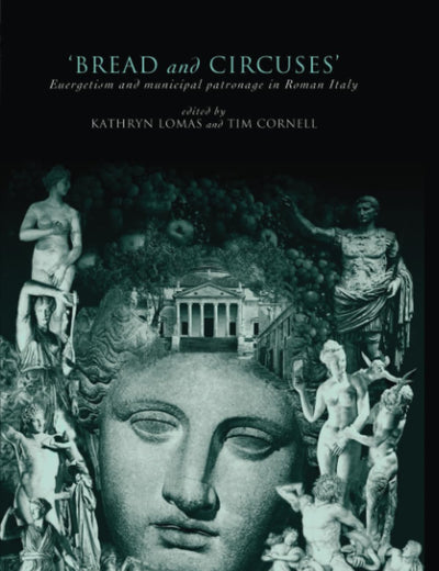 'Bread and Circuses': Euergetism and municipal patronage in Roman Italy