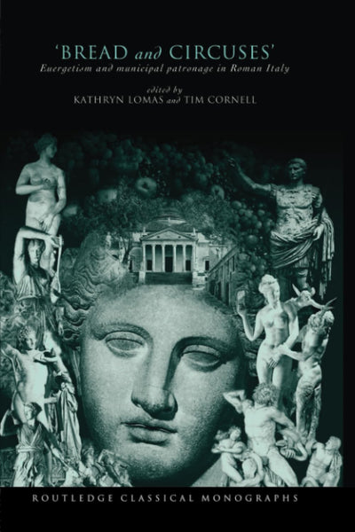 'Bread and Circuses': Euergetism and municipal patronage in Roman Italy