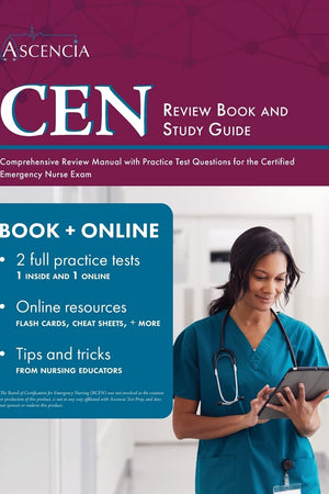 CEN Review Book and Study Guide: Comprehensive Review Manual with Practice Test Questions for the Certified Emergency Nurse Exam