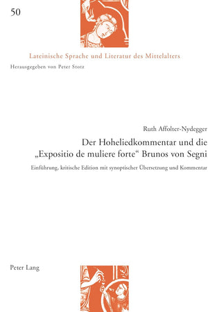 Der Hoheliedkommentar und die «Expositio de muliere forte» Brunos von Segni: Einführung, kritische Edition mit synoptischer Übersetzung und Kommentar ... des Mittelalters) (German and Latin Edition)